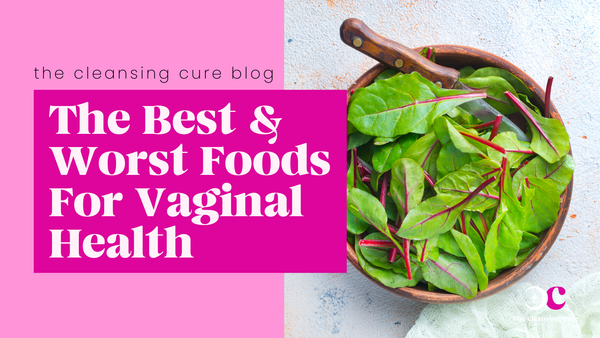 The Best & Worst Foods For Vaginal Health