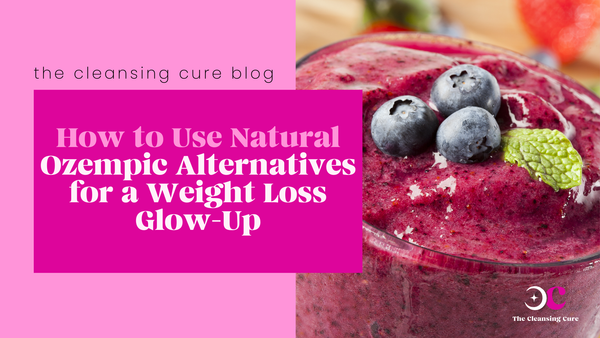 How to Use Natural Ozempic Alternatives for a Weight Loss Glow-Up