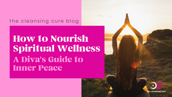 How To Nourish Spiritual Wellness: A Diva's Guide to Inner Peace